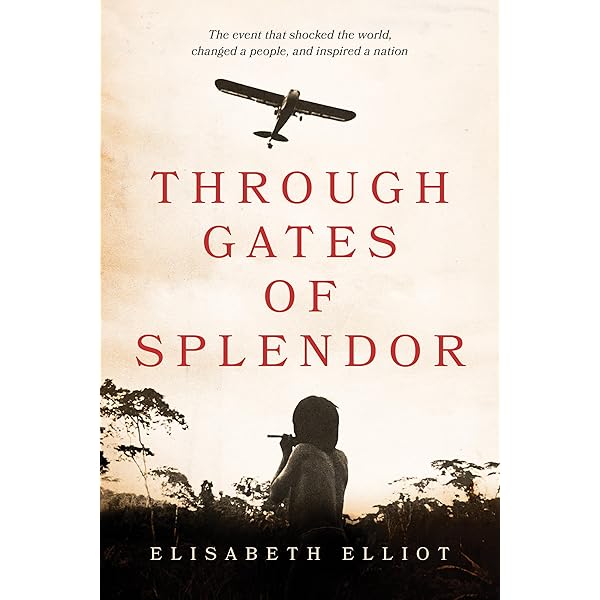 Through Gates of Splendor: The Event That Shocked the World